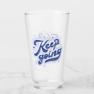 Keep Going Glass