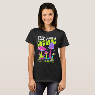 Keep Going & Growing Motivational Mushroom T-Shirt