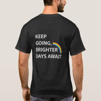 Keep Going - Inspiring Message for Hope and Positi T-Shirt