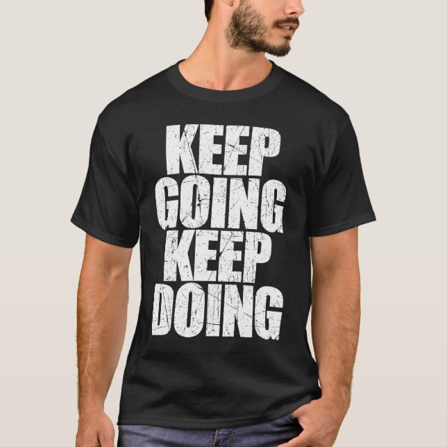 Keep Going Keep Doing Motivational Coach Trainer S T-Shirt (Front)