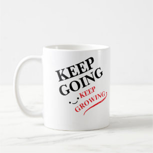 Keep Going, Keep Growing Every Day/ Coffee Mug