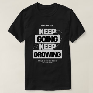 Keep Going Keep Growing Inspiration T-Shirt