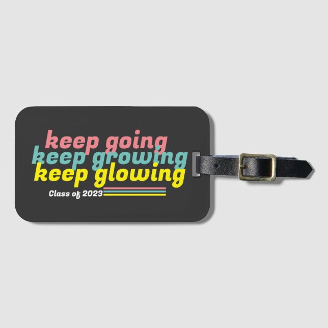 Keep Going Keep Growing Keep Glowing Luggage Tag (Front Horizontal)