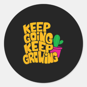 Keep Going Keep Growing Motivational Quotes Graphi Classic Round Sticker