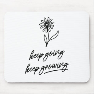Keep Going Keep Growing Mouse Mat