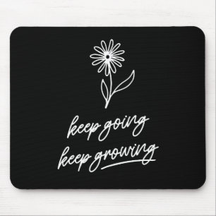 Keep Going Keep Growing  Mouse Mat
