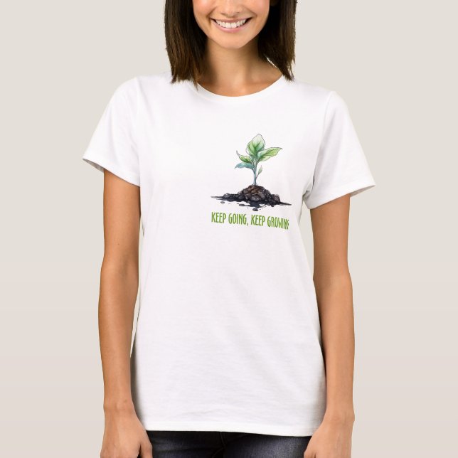 Keep going, keep growing T-Shirt (Front)
