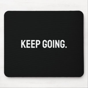 Keep Going Motivational Mental Health Fitness Gym  Mouse Mat
