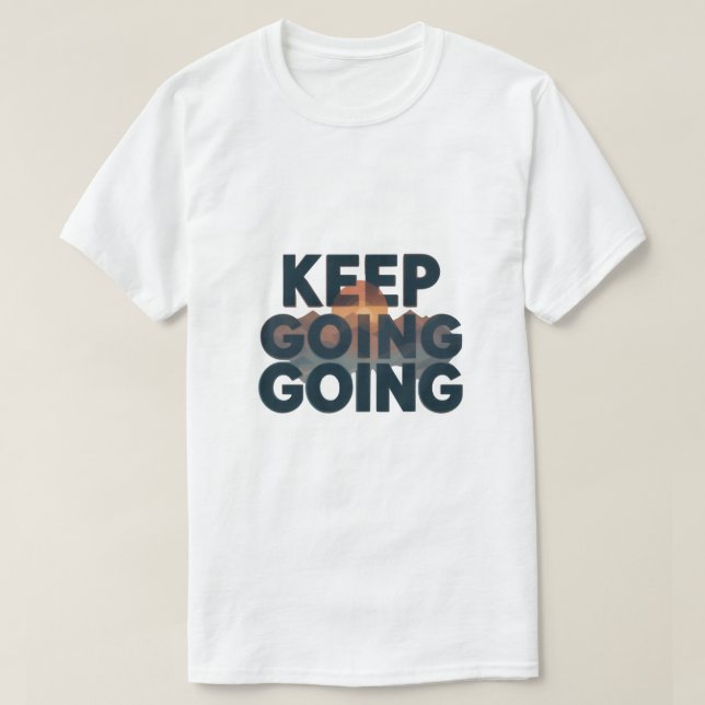 Keep Going Motivational T-Shirt (Design Front)