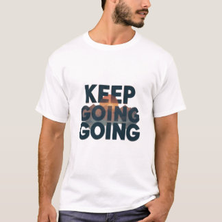 Keep Going Motivational T-Shirt