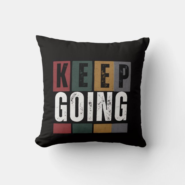 Keep Going – Motivational Throw Pillow (Front)