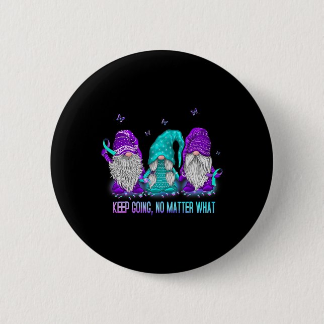 Keep Going No Problem What Gnome Suicide Preventio 6 Cm Round Badge (Front)