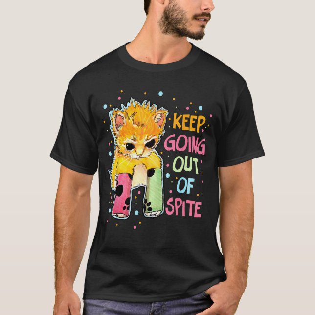 Keep Going Out of Spite Indulging in Fun with a Sp T-Shirt (Front)