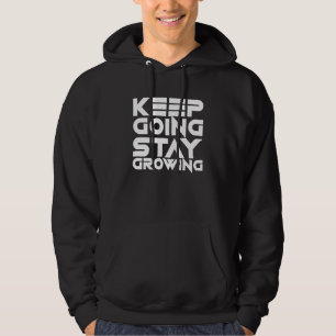 Keep Going Stay Growing Motivation Slogan Inspir Hoodie