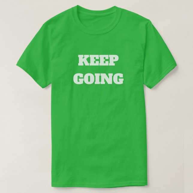 Keep Going T-Shirt (Design Front)
