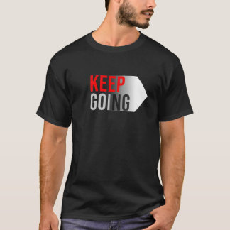KEEP GOING T-Shirt