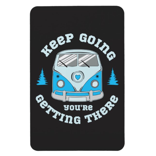 Keep Going, You're Getting There Magnet (Vertical)