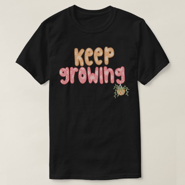 Keep Growing 26 T-Shirt (Design Front)