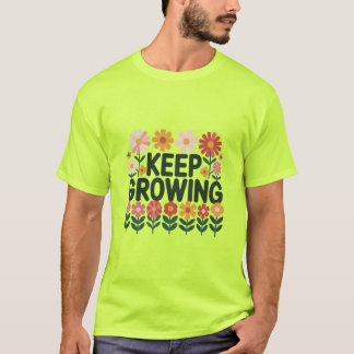 Keep Growing Flower T-Shirt