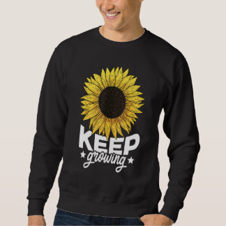 Keep Growing Flowers Gardener Botanical Gardener F Sweatshirt