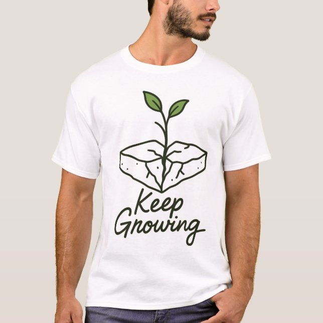 Keep Growing – Green Plant Motivational Design T-Shirt (Front)
