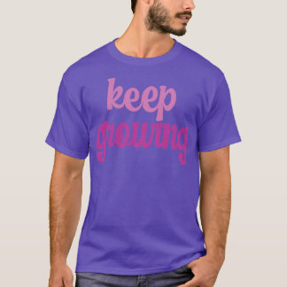 keep growing hoodie 1 T-Shirt
