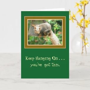 "Keep Hanging On/Things Will Get Better Soon" Card