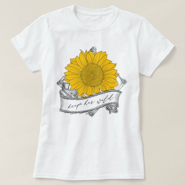 Keep her wild sunflower T-Shirt (Design Front)