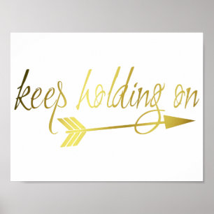 Keep Holding On print in gold