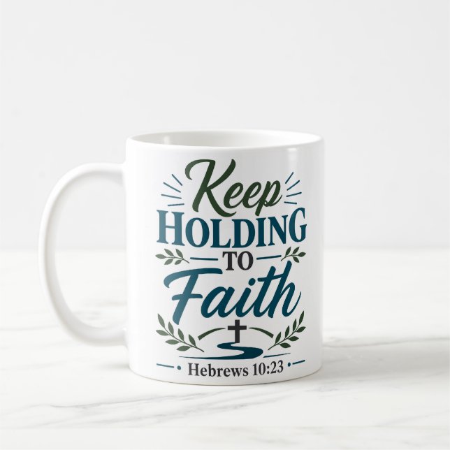 Keep Holding To Faith Bold Encouragement Quote Coffee Mug (Left)