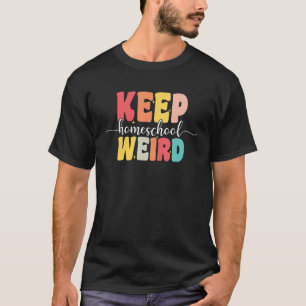 Keep Homeschool Weird  Homeschool Mom Groovy Appar T-Shirt