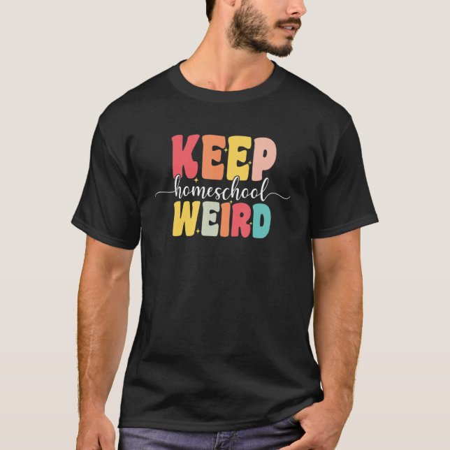 Keep Homeschool Weird  Homeschool Mom Groovy Appar T-Shirt (Front)