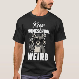 Keep Homeschool Weird T-Shirt