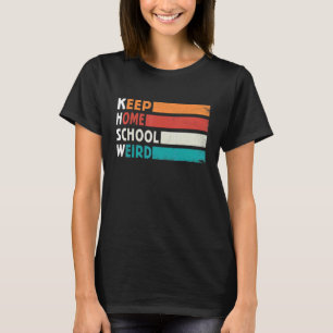 Keep Homeschool Weird  Vintage Homeschool Mom Groo T-Shirt