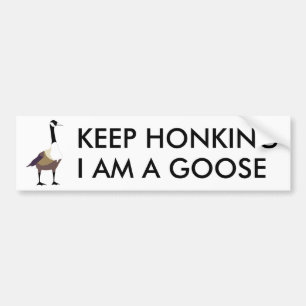 Keep Honking I Am A Goose Bumper Sticker