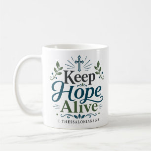 Keep Hope Alive Christian Encouragement Quote Coffee Mug