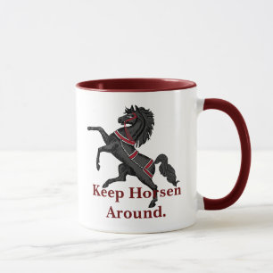 Keep Horsen Around Mug