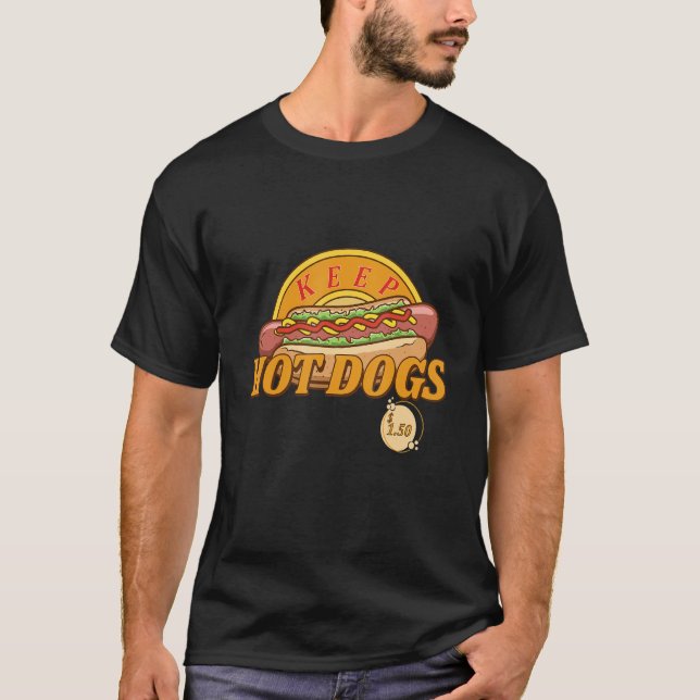 Keep Hot Dogs 1 50 Dollars Men Women 70s 80s 90s T-Shirt (Front)