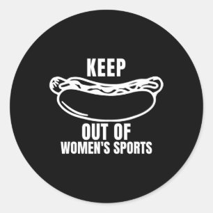 Keep hot-dogs Out Of Womens Sports Trump Fans  Classic Round Sticker