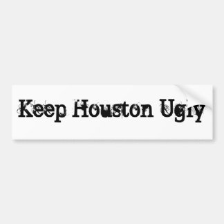 Keep Houston Ugly Bumper Sticker