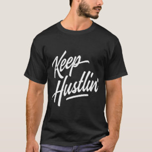 Keep Hustlin Hustler Hustle Get Money Rap Hip Hop T-Shirt