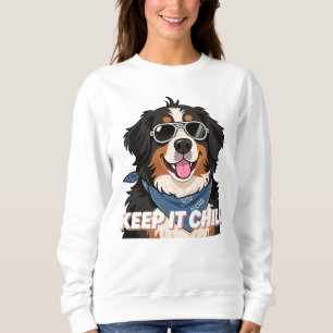 Keep It Chill Bernese Mountain Dog Art Sweatshirt