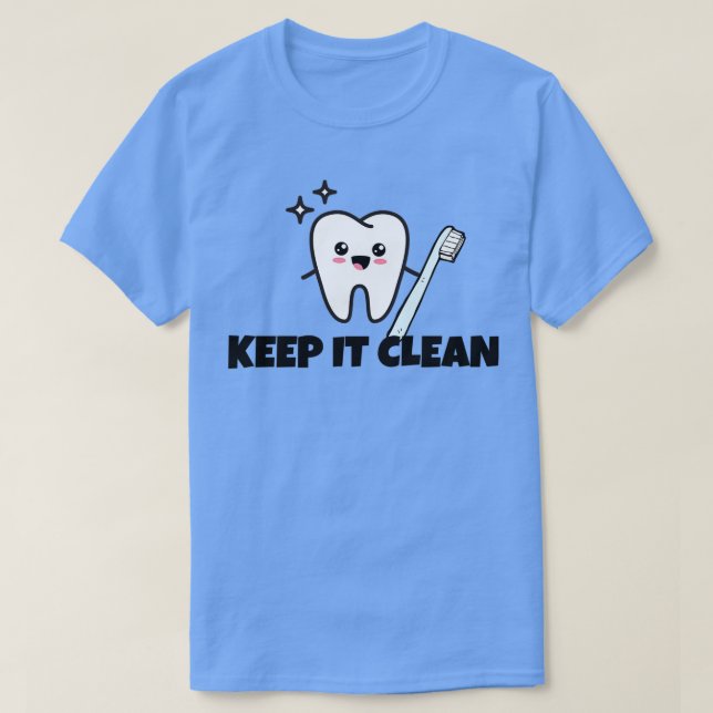 Keep It Clean Dental Assistant Quote T-Shirt (Design Front)