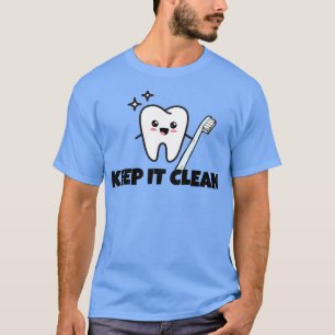Keep It Clean Dental Assistant Quote T-Shirt
