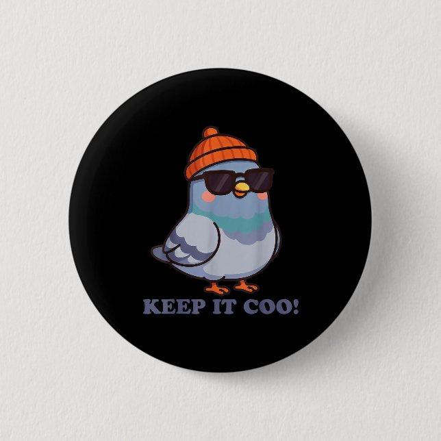 Keep It Coo Pigeon Keeping It Cool Funny Pigeon Bi 6 Cm Round Badge (Front)