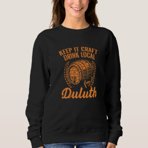 Keep It Craft Drink Local Duluth Beer Minnesota Bo Sweatshirt