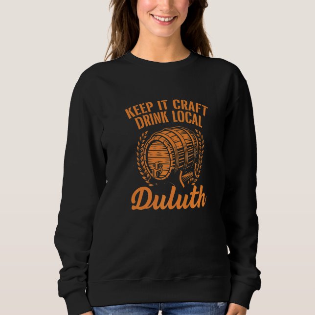 Keep It Craft Drink Local Duluth Beer Minnesota Bo Sweatshirt (Front)