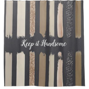 Keep it Handsome Shower Curtain