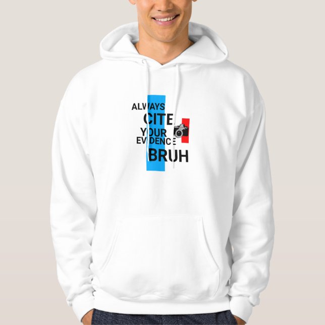 KEEP IT REAL , Always cite your evidence,BRUH!!!!! Hoodie (Front)