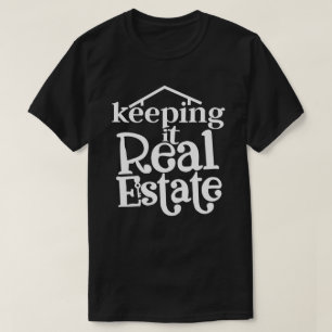 Keep It Real Estate Shirt - Funny Gift for agents 